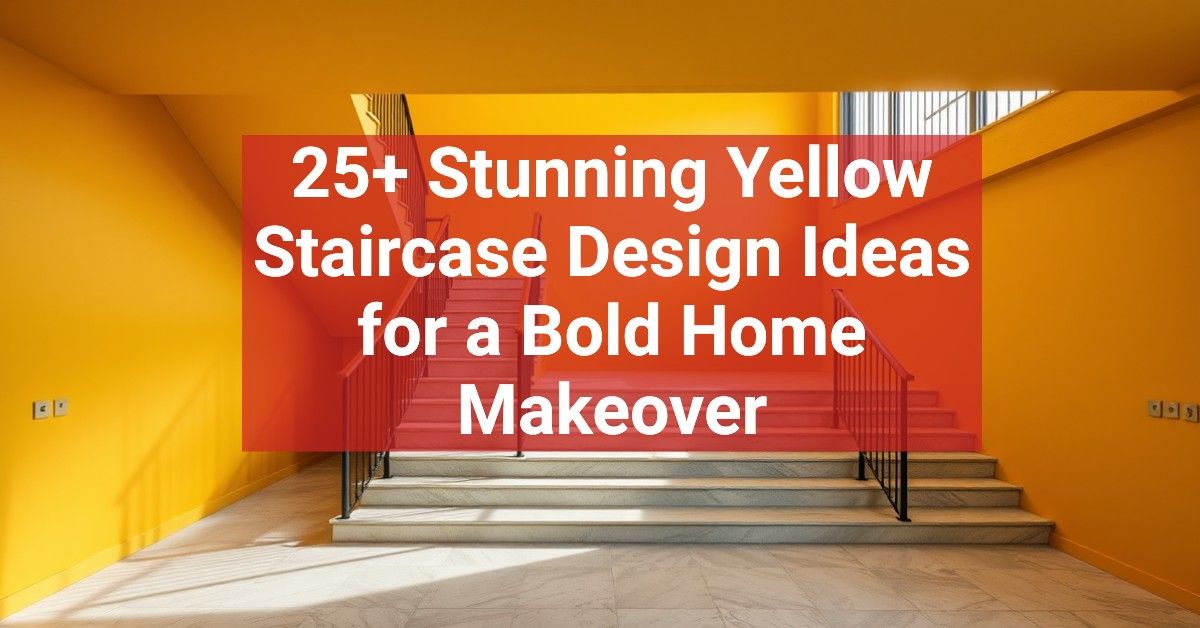 25+ Stunning Yellow Staircase Design Ideas for a Bold Home Makeover