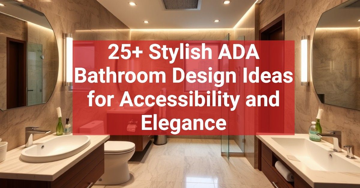 25+ Stylish ADA Bathroom Design Ideas for Accessibility and Elegance