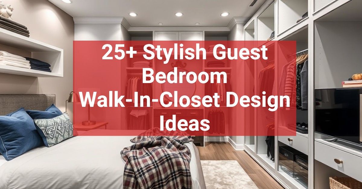 25+ Stylish Guest Bedroom Walk-In-Closet Design Ideas