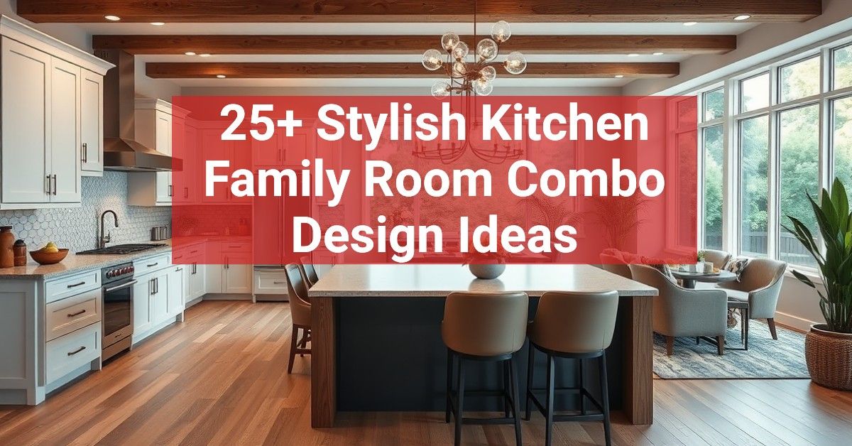 25+ Stylish Kitchen Family Room Combo Design Ideas