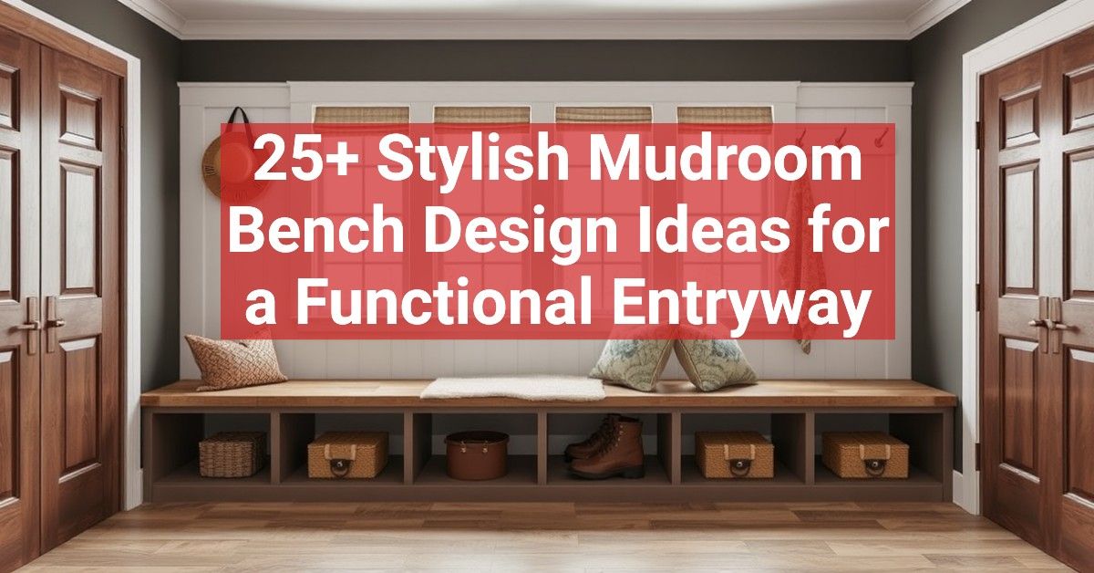 25+ Stylish Mudroom Bench Design Ideas for a Functional Entryway