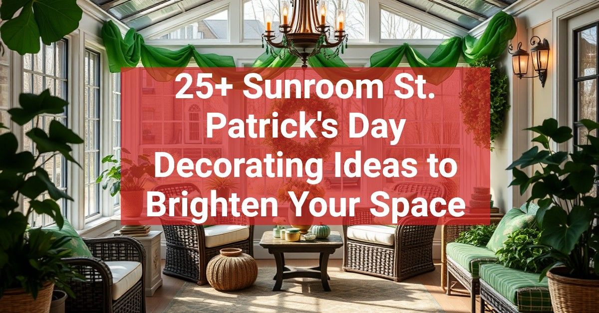 25+ Sunroom St. Patrick's Day Decorating Ideas to Brighten Your Space