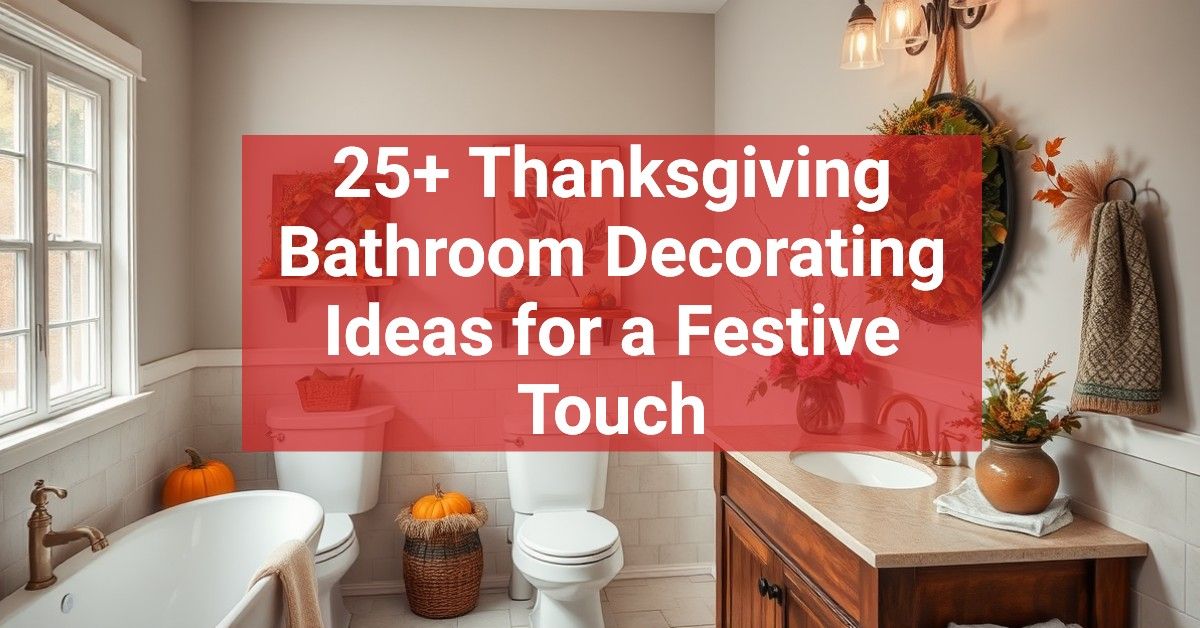 25+ Thanksgiving Bathroom Decorating Ideas for a Festive Touch