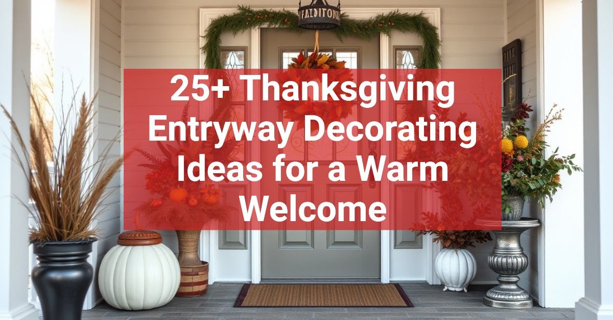 25+ Thanksgiving Entryway Decorating Ideas for a Warm Welcome