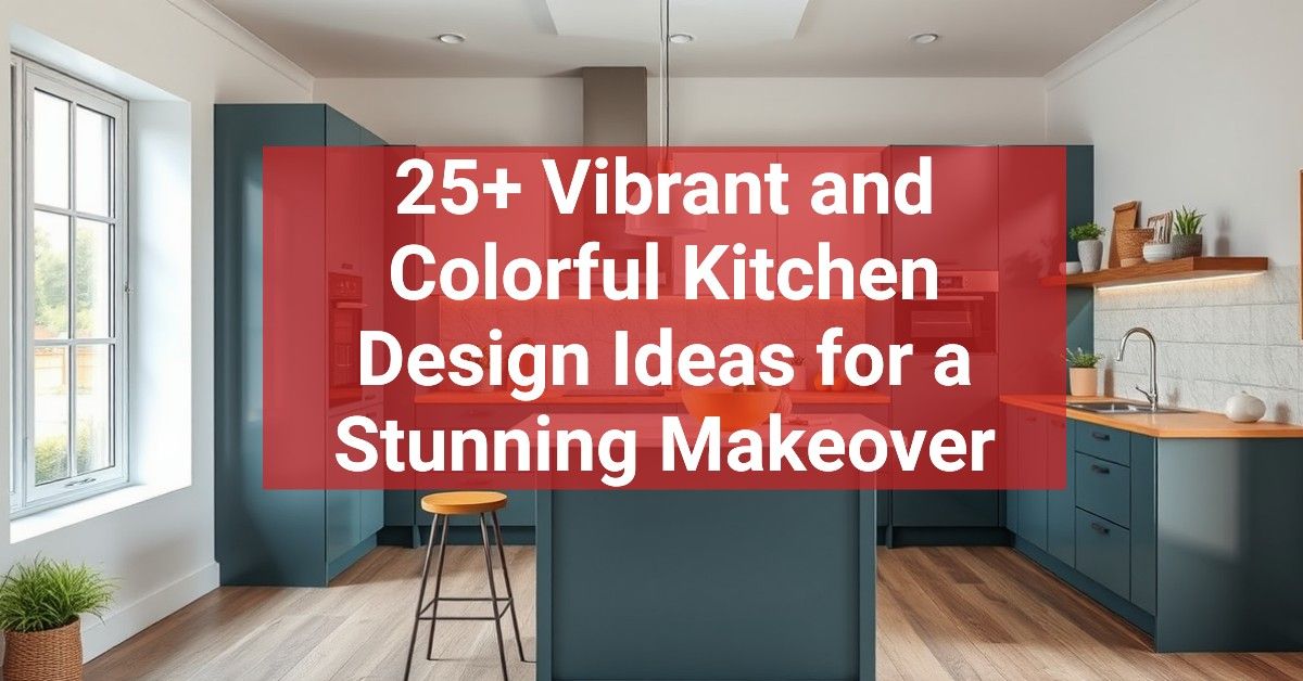 25+ Vibrant and Colorful Kitchen Design Ideas for a Stunning Makeover