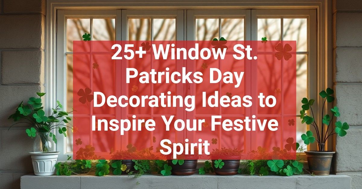 25+ Window St. Patricks Day Decorating Ideas to Inspire Your Festive Spirit