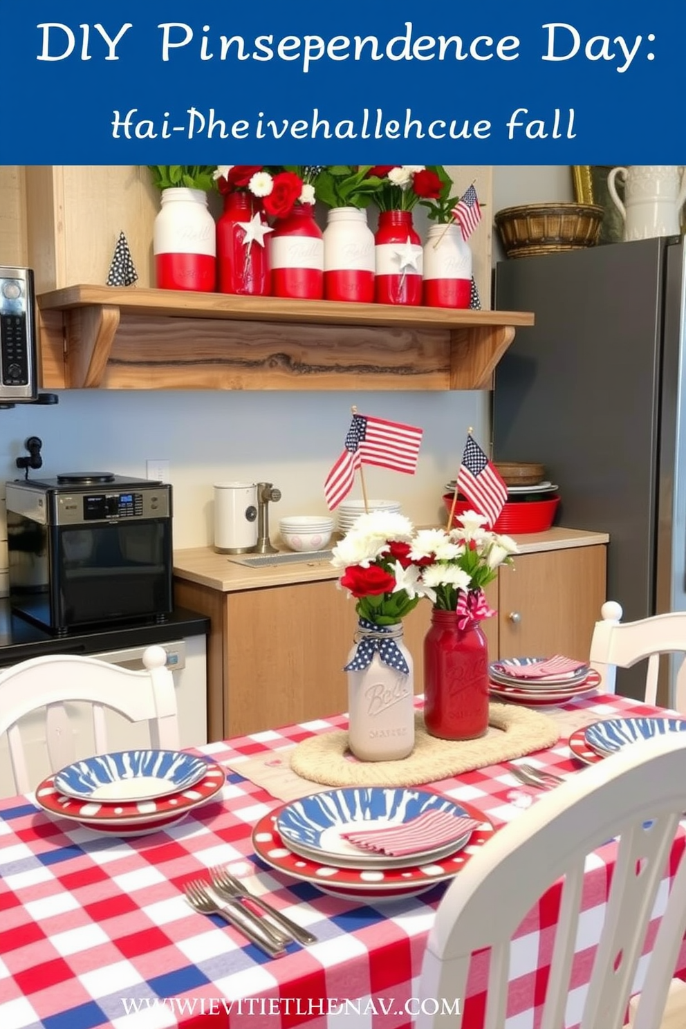 A festive kitchen setting for Independence Day. The decor features DIY painted mason jars in red white and blue, arranged on a rustic wooden shelf. The jars are filled with fresh flowers and small American flags. A table is set with a checkered tablecloth and matching dishware, creating a cheerful atmosphere.