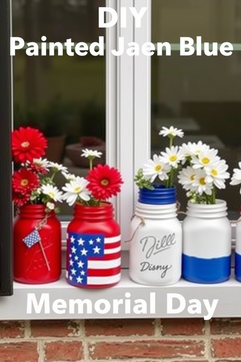 A collection of DIY painted mason jars in red white and blue displayed on a windowsill. Each jar features a different flag design and is filled with seasonal flowers to celebrate Memorial Day.