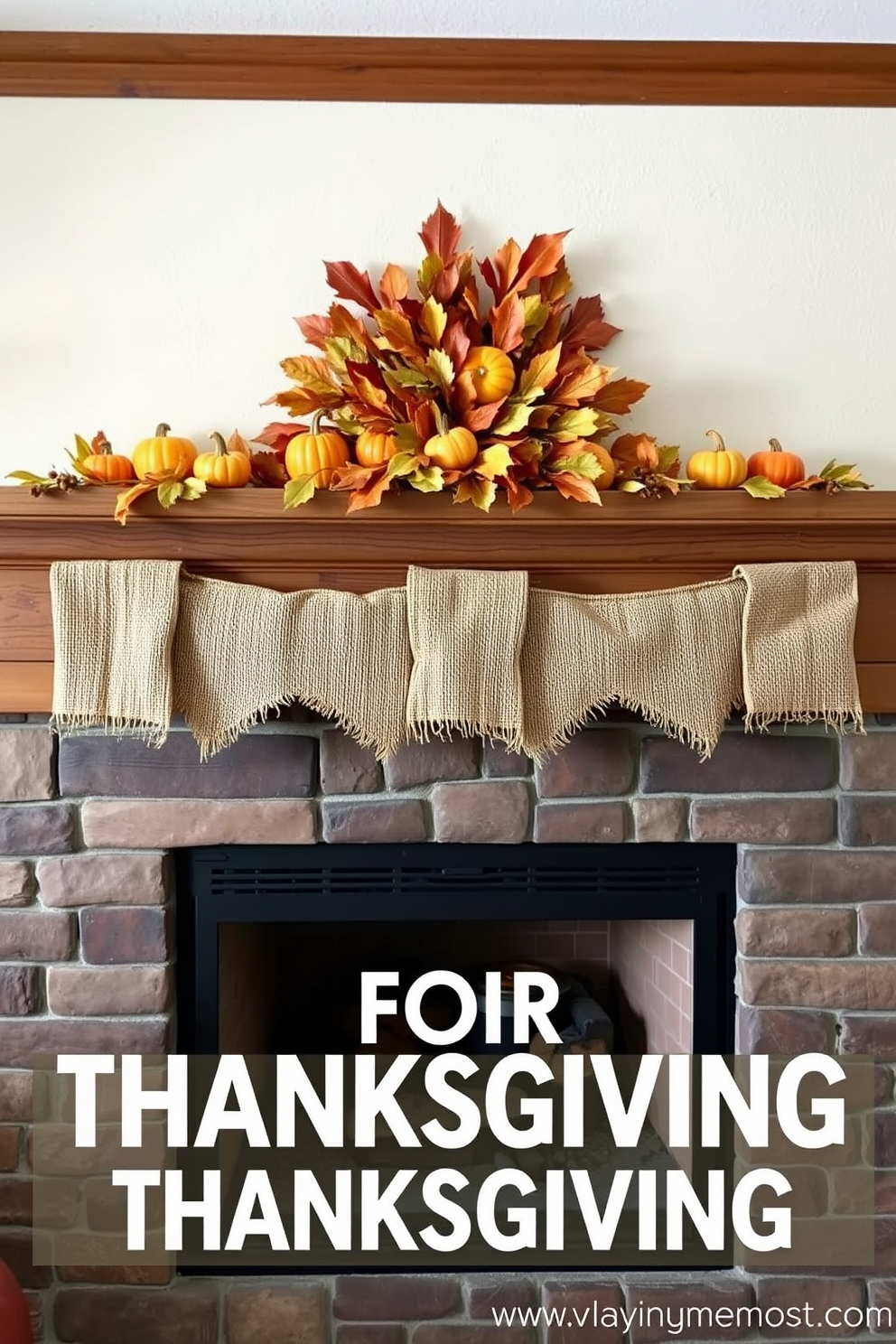 A rustic wooden mantel adorned with burlap accents creates a warm and inviting atmosphere for Thanksgiving. Above the mantel, a collection of autumn leaves and small pumpkins adds a festive touch to the cozy fireplace setting.